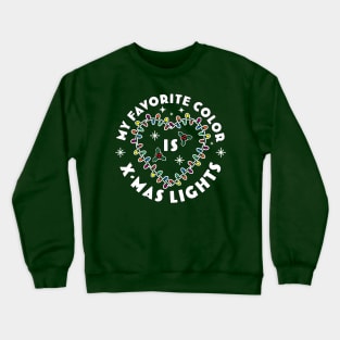 My Favorite Color Is Christmas Lights - Colorful Xmas Lights Crewneck Sweatshirt